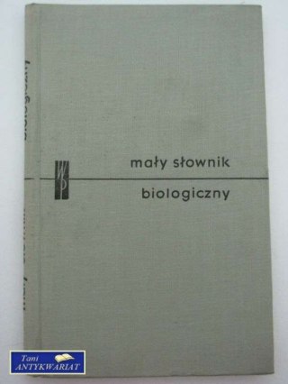 MAŁY SŁOWNIK BIOLOGICZNY