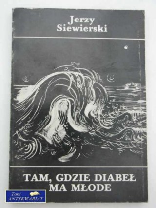 TAM,GDZIE DIABEŁ MA MŁODE