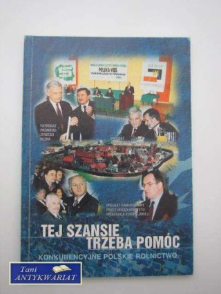 TEJ SZANSIE TRZEBA POMÓC; KONKURENCYJNE POLSKIE ROLNICT