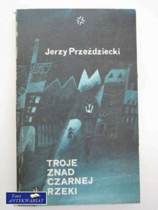 TROJE ZNAD CZARNEJ RZEKI