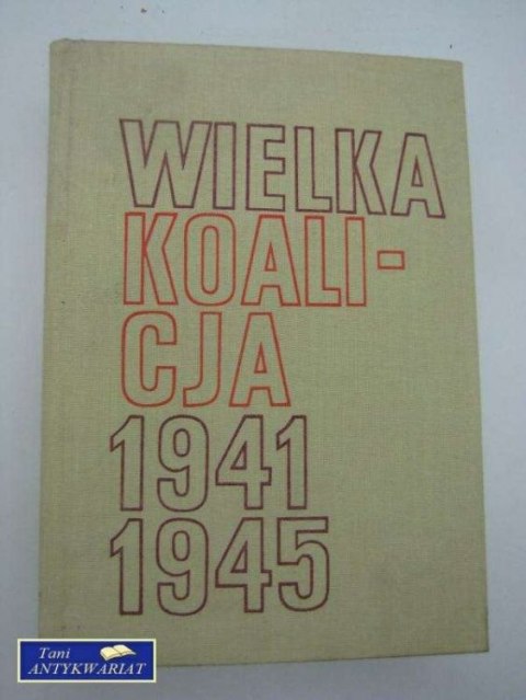 WIELKA KOALICJA 1941-1945 TOM III