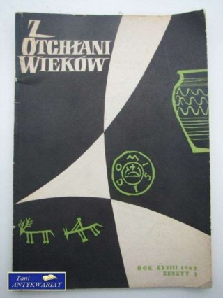 Z OTCHŁANI WIEKÓW ROK XXVIII 1962 ZESZYT 2