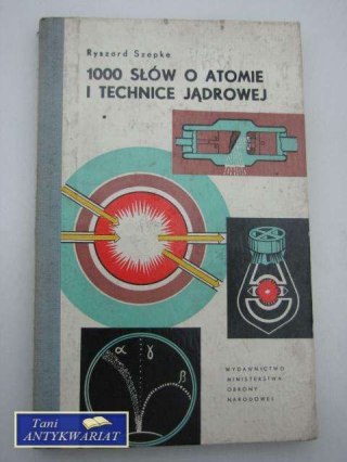 1000 SŁÓW O ATOMIE I TECHNICE JĄDROWEJ