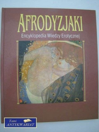 AFRODYZJAKI ENCYKLOPEDIA WIEDZY EROTYCZNEJ