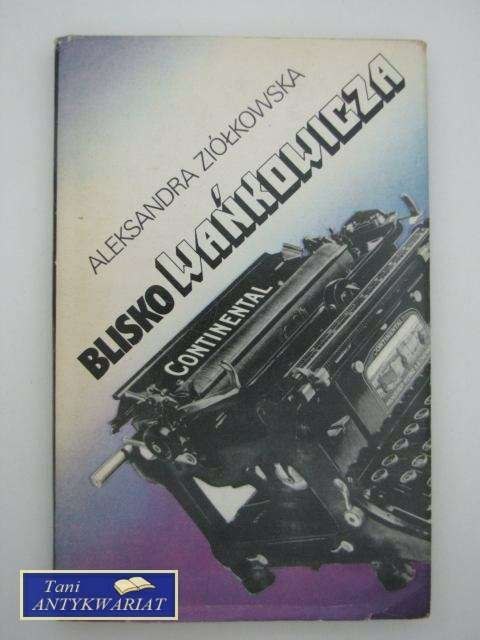 BLISKO WAŃKOWICZA