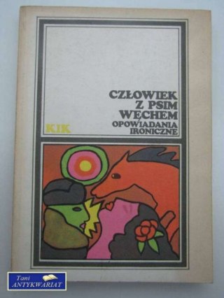 CZŁOWIEK Z PSIM WĘCHEM OPOWIADANIA IRONICZNE