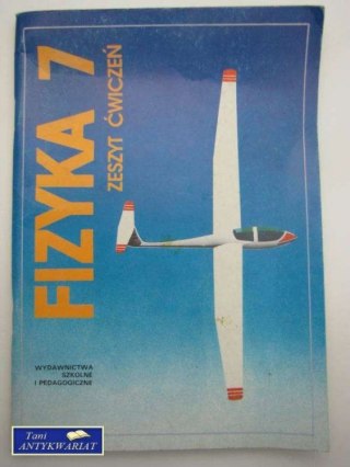 FIZYKA 7 ZESZYT ĆWICZEŃ
