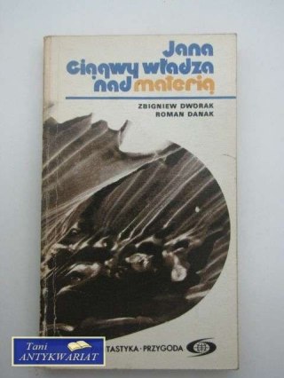 JANA CIĄGWY WŁADZA NAD MATERIĄ