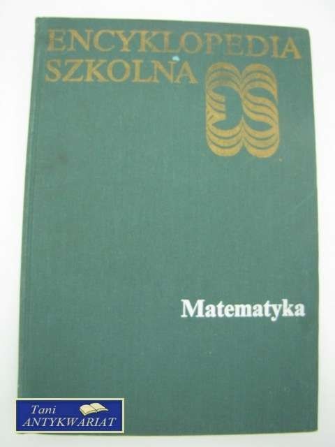 MATEMATYKA ENCYKLOPEDIA SZKOLNA MATEMATYKA ENCYKLOPEDIA SZKOLNA