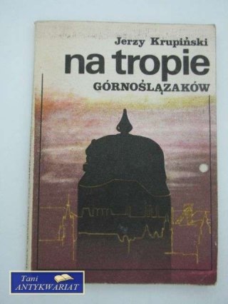 NA TROPIE GÓRNOŚLĄZAKÓW