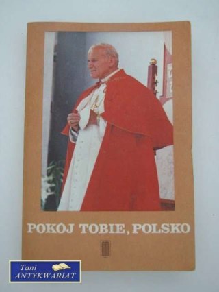 POKÓJ TOBIE, POLSKO DRUGA PIELGRZYMKA JANA PAWŁA II...