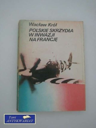 POLSKIE SKRZYDŁA W INWAZJI NA FRANCJĘ
