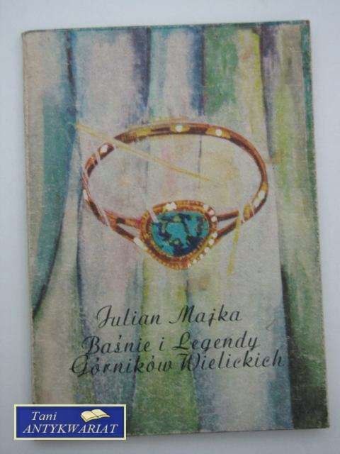 BAŚNIE I LEGENDY GÓRNIKÓW WIELICKICH BAŚNIE I LEGENDY GÓRNIKÓW WIELICKICH