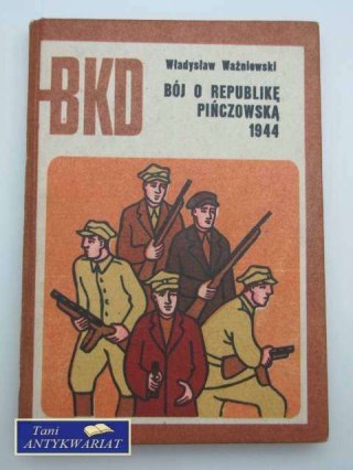 BÓJ O REPUBLIKĘ PIŃCZOWSKĄ1944