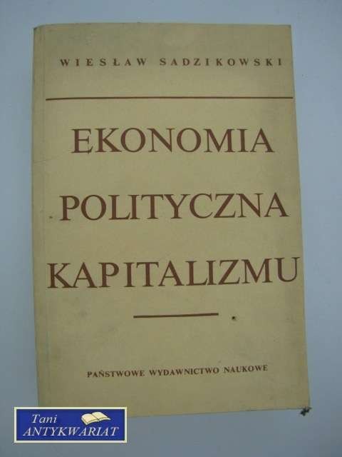 EKONOMIA POLITYCZNA KAPITALIZMU EKONOMIA POLITYCZNA KAPITALIZMU