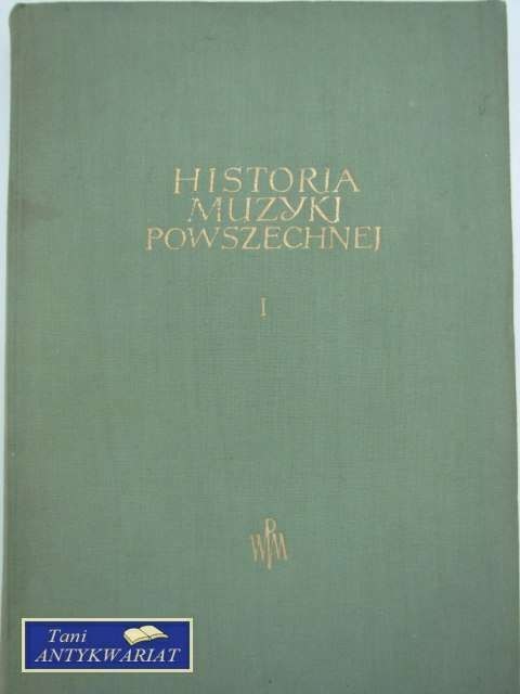 HISTORIA MUZYKI POWSZECHNEJ TOM I