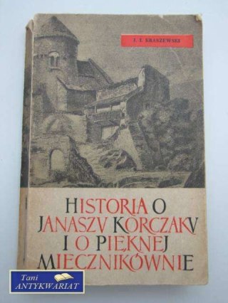 HISTORIA O JANAUSZU KORCZAKU I O PIĘKNEJ MIECZNIKÓWNIE