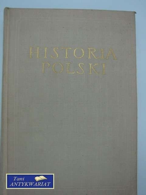 HISTORIA POLSKI TOM II CZĘŚĆ III 1831-1864 HISTORIA POLSKI TOM II CZĘŚĆ III 1831-1864