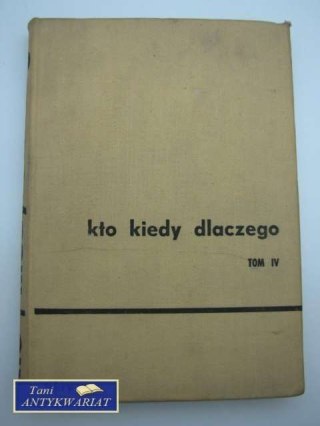 KTO KIEDY DLACZEGO TOM IV