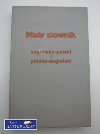 MAŁY SŁOWNIK ANGIELSKO - POLSKI i POLSKO - ANGIELSKI