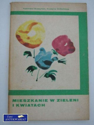 MIESZKANIE W ZIELENIACH I KWIATACH