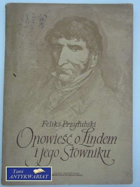 OPOWIEŚĆ O LINDEM i JEGO SŁOWNIKU OPOWIEŚĆ O LINDEM i JEGO SŁOWNIKU