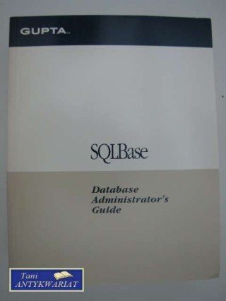 SQL BASE DATA BASE ADMINISTRATOR'S GUIDE