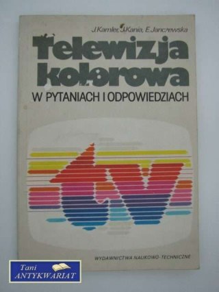 TELEWIZJA KOLOROWA W PYTANIACH I ODPOWIEDZIACH