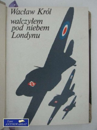 WALCZYŁEM POD NIEBEM LONDYNU