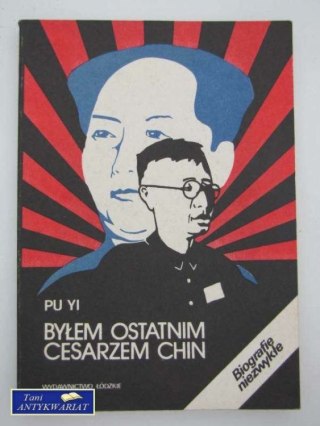 BYŁEM OSTATNIM CESARZEM CHIN