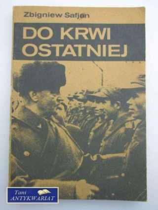 DO OSTATNIEJ KRWI
