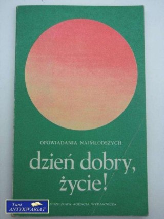 DZIEŃ DOBRY, ŻYCIE!