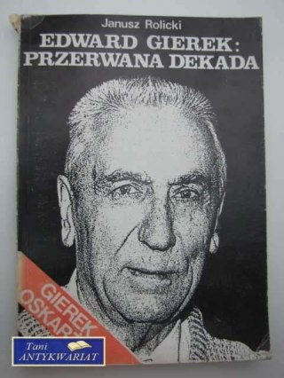 EDWARD GIEREK: PRZERWANA DEKADA