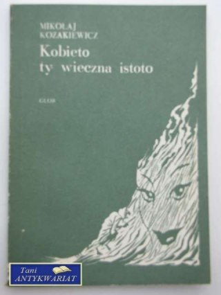 KOBIETA TY WIECZNA ISTOTO