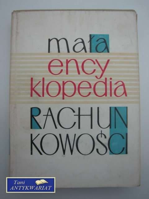 MAŁA ENCYKLOPEDIA RACHUNKOWOŚCI MAŁA ENCYKLOPEDIA RACHUNKOWOŚCI