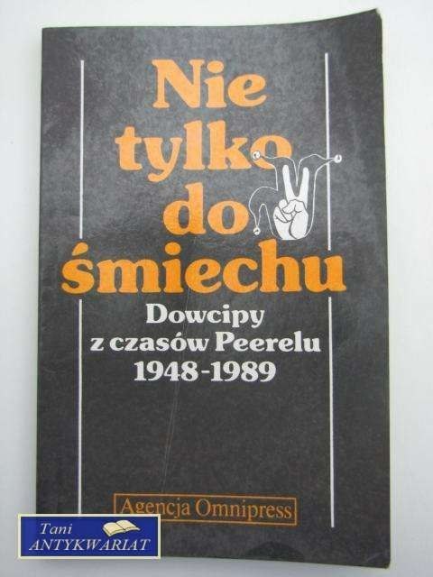 NIE TYLKO DO ŚMIECHU DOWCIPY Z CZASÓW PEERELU 1948-89