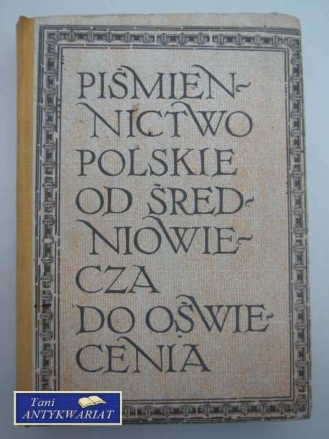 PIŚMIENNICTWO POLSKIE OD ŚREDNIOWIECZA DO OŚWIECENIA PIŚMIENNICTWO POLSKIE OD ŚREDNIOWIECZA DO OŚWIECENIA