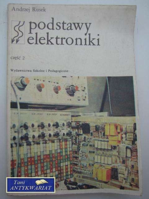 PODSTAWY ELEKTRONIKI Część 2 PODSTAWY ELEKTRONIKI Część 2