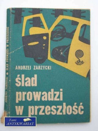 ŚLAD PROWADZI W PRZESZŁOŚĆ