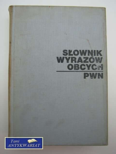 SŁOWNIK WYRAZÓW OBCYCH PWN SŁOWNIK WYRAZÓW OBCYCH PWN