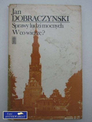 SPRAWY LUDZI MOCNYCH; W CO WIERZĘ