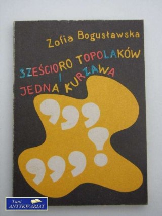 SZEŚCIORO TOPOLAKÓW JEDNA KURZAWA