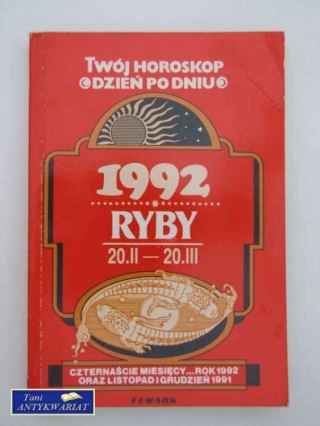 TWÓJ HOROSKOP DZIEŃ PO DNIU-RYBY,1992.