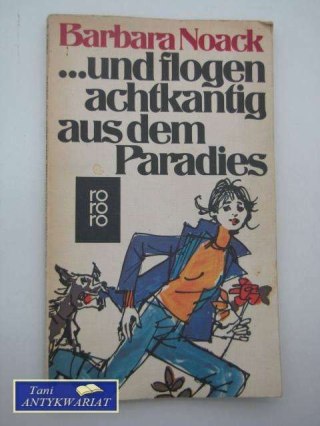 ...UND FLOGEN ACHTKANTIG AUS DEM PARADIES