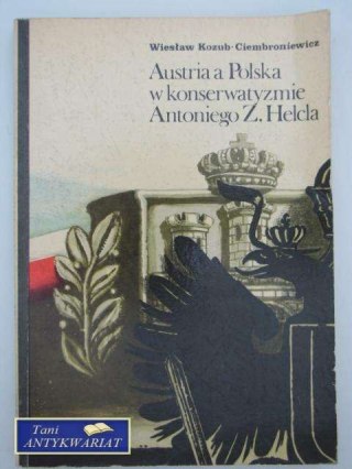 AUSTRIA A POLSKA W KONSERWATYŹME ANTONIEGO Z. HELCLA