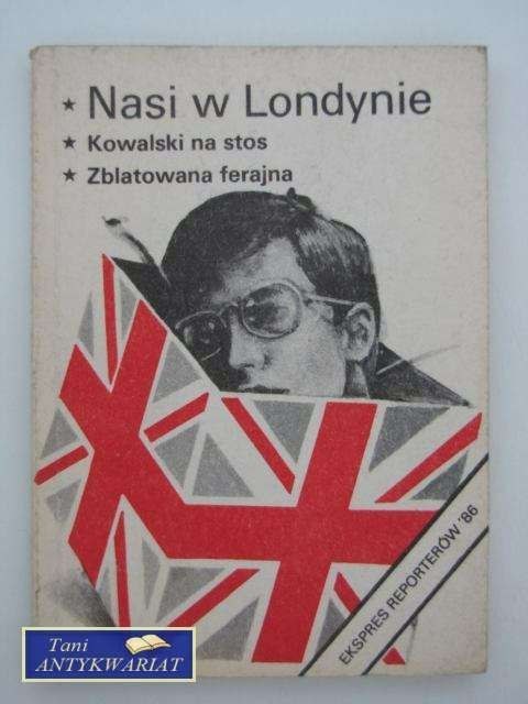 EXPRES REPORTERÓW 86 NASI LONDYNIE EXPRES REPORTERÓW 86 NASI LONDYNIE