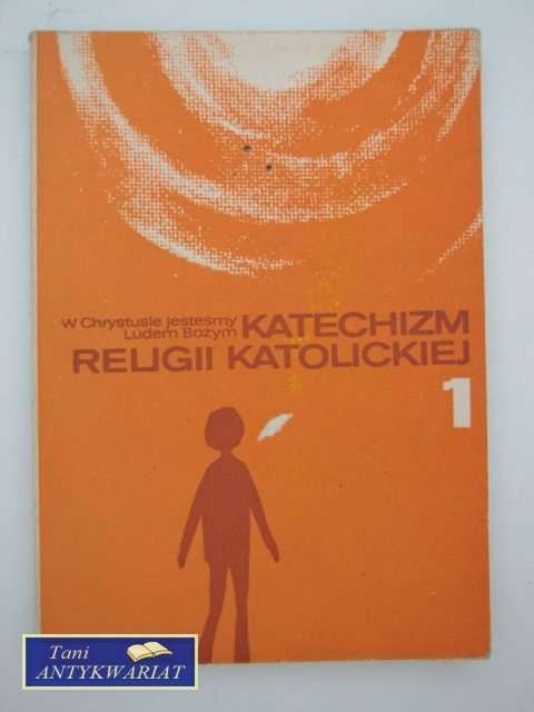 KATECHIZM RELIGII KATOLICKIEJ I