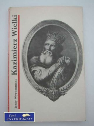 KAZIMIERZ WIELKI