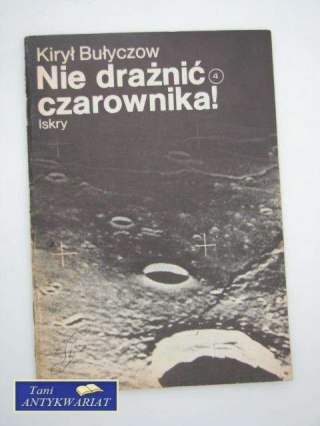 NIE DRAŻNIĆ CZAROWNIKA