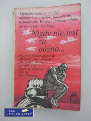 NIGDY NIE JEST ZA PÓŹNO